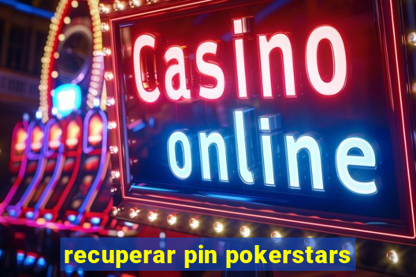 recuperar pin pokerstars